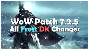 Everything Changing For Frost DKs in Patch 7.2.5
