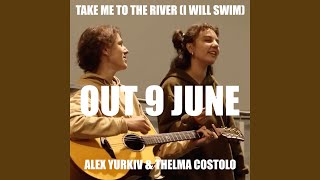 Take Me To The River i Will Swim