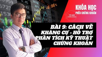 [Khóa Học] Học Chơi Chứng Khoán - Phễu Tài Chính Bài 9: Cách Vẽ Kháng Cự - Hỗ Trợ Phân Tích Kỹ Thuật