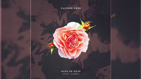 Culture Code - Make Me Move (Ft. Karra) (HQ FLAC)