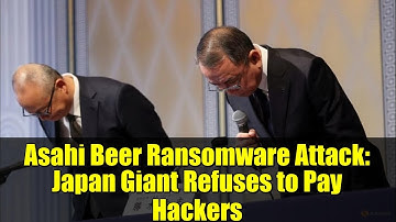 Asahi Beer Ransomware Attack: Japan Giant Refuses to Pay Hackers