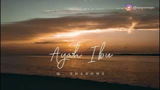 Ayah Ibu (Karnamereka) - M. Shadows