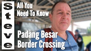 BORDER CROSSING Heaven or Hell? - PADANG BESAR Malay Thai Border 🇲🇾 ➡ 🇹🇭