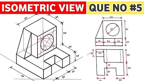 HOW TO DRAW ISOMETRIC VIEW (QUE NO.5) AND ISOMETRIC PROJECTION IN ENGINEERING DRAWING