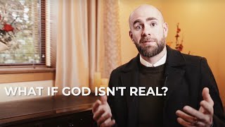 What If God Isn&#39;t Real?