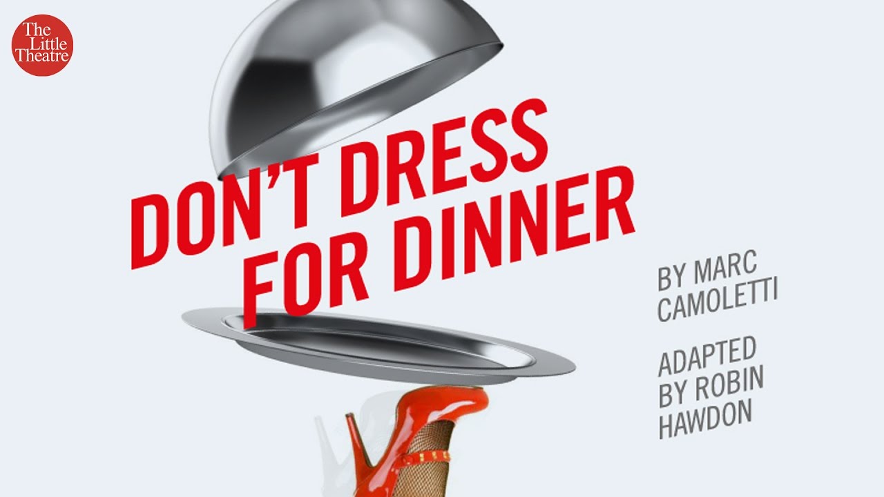 The Little Theatre Don T Dress For Dinner Youtube