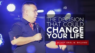 The Decision That Could Change Your Life by Bishop Oriel M. Ballano