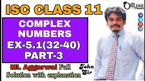 COMPLEX NUMBERS EX-5.1(32-40)PART-3 ISC CLASS 11 || ML AGGARWAL || JBR ONLINE CLASSES