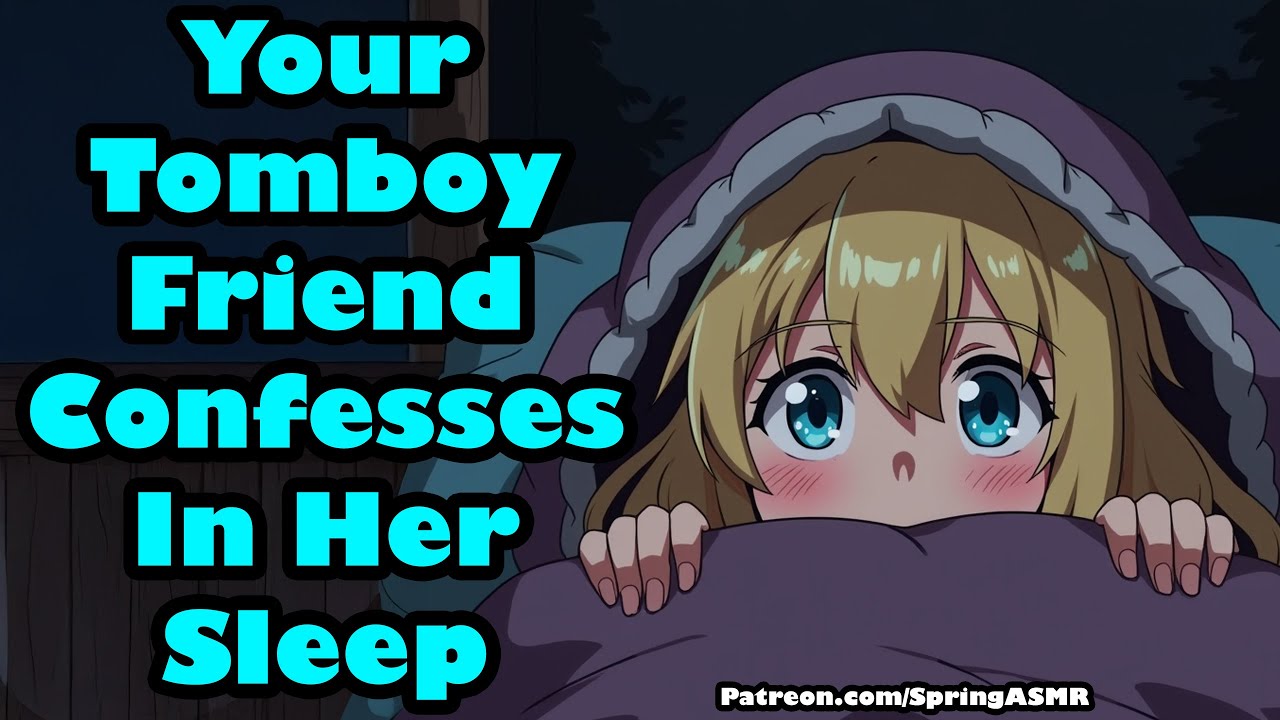 Your Tomboy Friend Confesses In Her Sleep [F4M] [Yapping] [Confession] [ASMR]