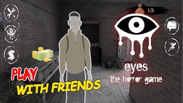 Play games with friends in a horror game - Eyes The Horror