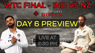 INDIA VS NEW ZEALAND WTC FINAL - DAY 6 PREVIEW