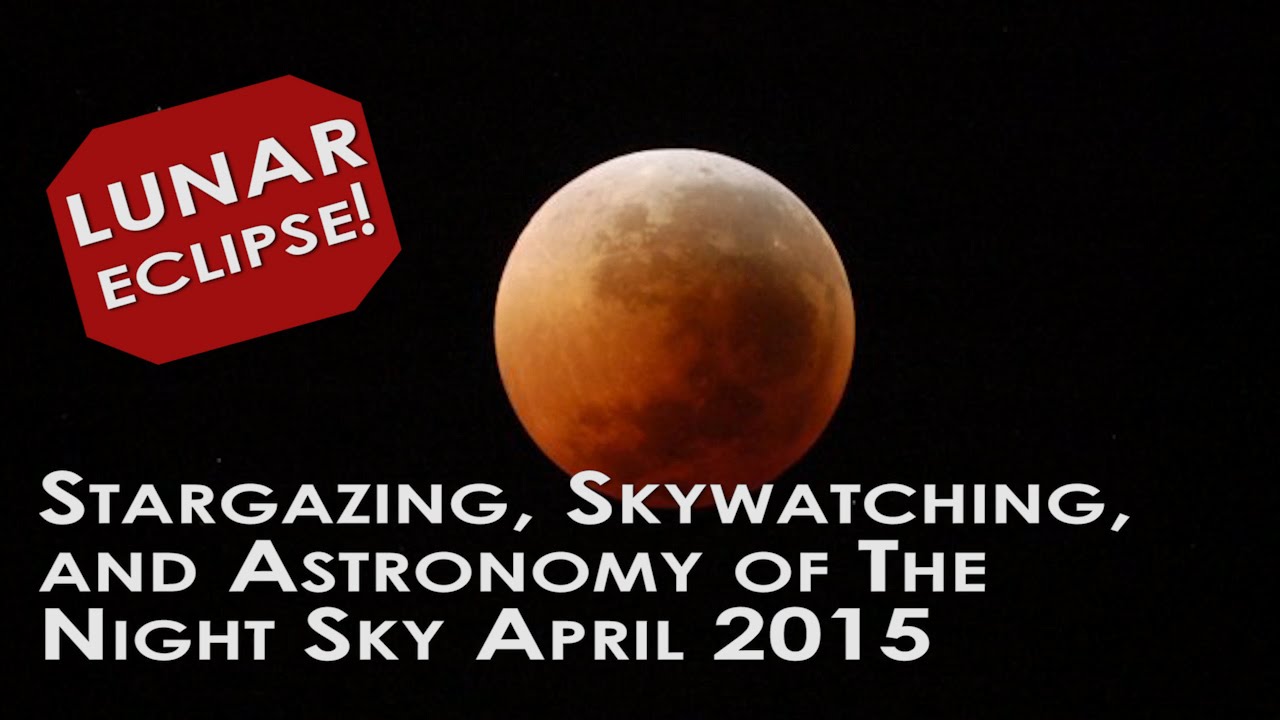 Lunar Eclipse April 2015 Stargazing Skywatching Astronomy For Kids Ep 2