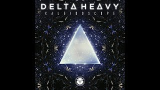 Delta Heavy -  Kaleidoscope (Original Mix) [HQ]