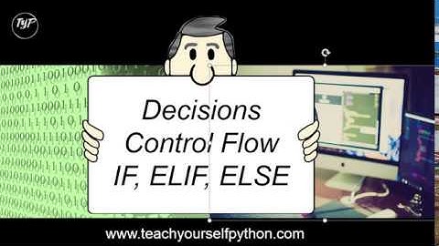#6 - If-else-elif, control flow - absolute beginner series by www.teachyourselfpython.com