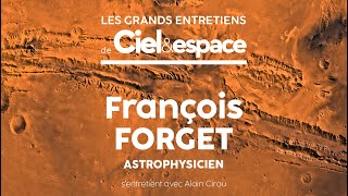 Système solaire, les nouveaux explorateurs, grand entretien de Ciel & espace avec François Forget