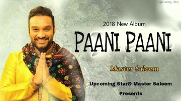Paani Paani || Master Saleem || New 2019 Punjabi Song || Full Song