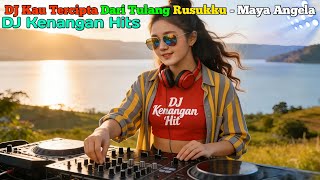 DJ Kenangan Hits – Kau Tercipta Dari Tulang Rusukku (Maya Angela) Remix Nostalgia Paling Enak Dideng