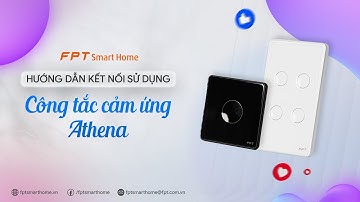 Hướng dẫn kết nối và sử dụng công tắc Athena