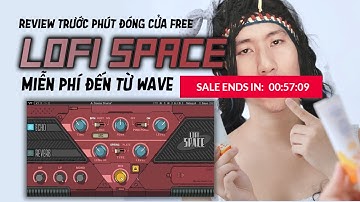 Plugin : Lần đầu với Lofi Space - Hiệu ứng Không gian (Free) Black Friday WAVE / Đã ring tay Kịp