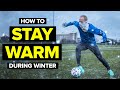 HOW TO STAY WARM DURING WINTER | football tips