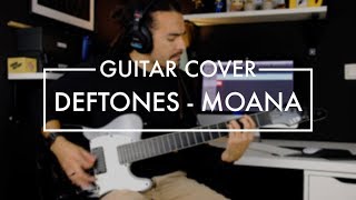 Deftones - Moana (Guitar Cover)