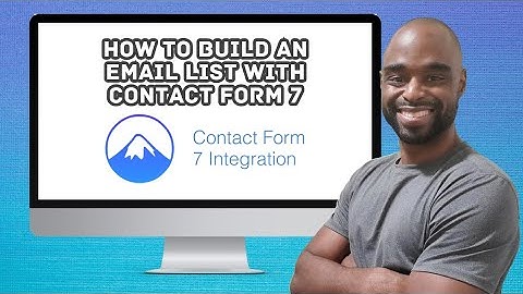 How to Add Contact Form 7 to WordPress to Build Your Email List 2023