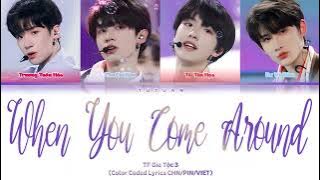 [Vietsub] When You Come Around《当你靠近》- TF Gia Tộc 3【TF家族三代】(Color Coded Lyrics)