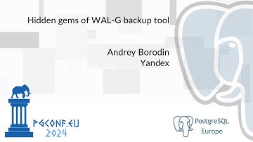 Andrey Borodin - Hidden gems of WAL-G backup tool (PGConf.EU 2024)