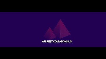 Adonis.js - PT 2 | api rest - Entendendo as Migrations