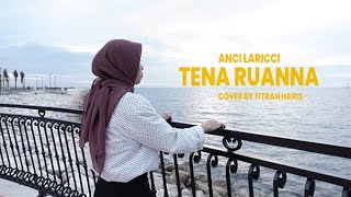 TENA RUANNA - ANCI LARICCI ( COVER BY FITRAH HARIS)