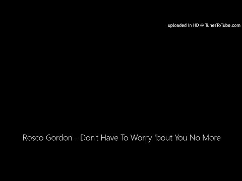 YouTubeでRosco Gordon - Don't Have To Worry 'bout You No Moreを視聴