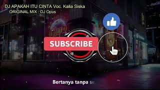 DJ APAKAH ITU CINTA VOC : KALIA SISKA ORIGINAL MIX : DJ OPUS