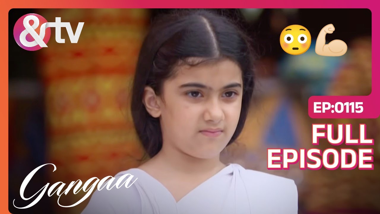 Ganga ने अकेले की 3 Bullies से लड़ाई | Gangaa | Full Ep 115 | @andtvchannel