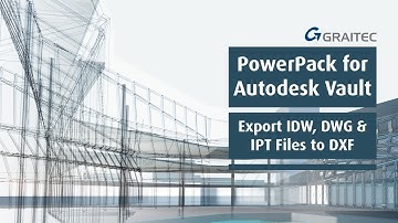 Graitec PowerPack for Autodesk Vault | Export IDW, DWG and IPT Files to DXF
