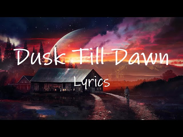 ZAYN - Dusk Till Dawn (Lyrics) ft. Sia | baby i'm right here but you'll never be alone class=