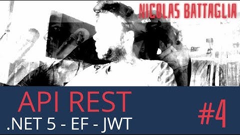 API REST con .NET 5 - #4 Arquitectura, persistencia con EF y seguridad con JWT