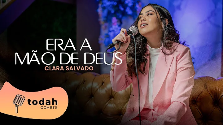 Clara Salvado | Era a Mo de Deus [Cover Kailane Fr...