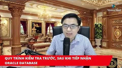 QUY TRÌNH KIỂM TRA TRƯỚC, SAU KHI TIẾP NHẬN ORACLE DATABASE_20201120