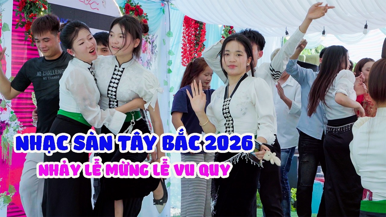 NHẠC SÀN THÁI TÂY BẮC 2026 NHẢY MỪNG LỄ VU QUY  EM BÁCH ANH KIÊN BẢN MƯỜNG PIA XÃ CHIỀNG HOA