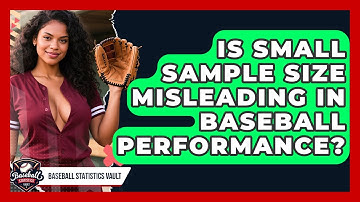 Is Small Sample Size Misleading In Baseball Performance? - Baseball Statistics Vault