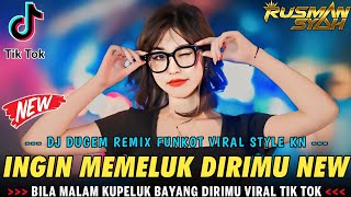 DJ BILA MALAM KUPELUK BAYANG DIRIMU - INGIN MEMELUK DIRIMU X 5 MENIT LAGI || DJ DUGEM REMIX VIRAL ||