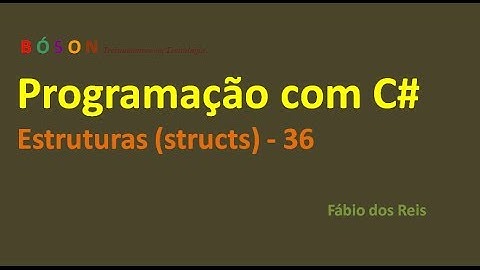 Programação em C# - Estruturas (structs) - 36