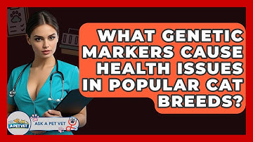 What Genetic Markers Cause Health Issues In Popular Cat Breeds? - Ask A Pet Vet