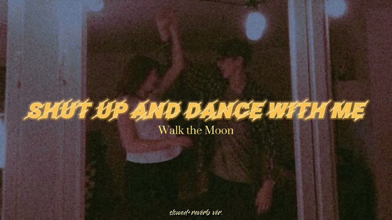 Shut Up and Dance With Me by Walk the Moon [slowed+reverb]