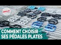 Comment choisir ses pédales plates