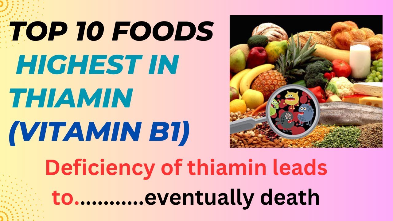 Top 10 Foods Highest in Thiamin (B1)/Vitamin Deficiency Behind Bladder