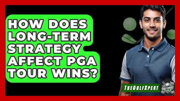 How Does Long-Term Strategy Affect PGA Tour Wins? - The Golf Xpert