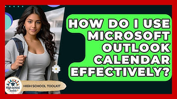 How Do I Use Microsoft Outlook Calendar Effectively? - High School Toolkit