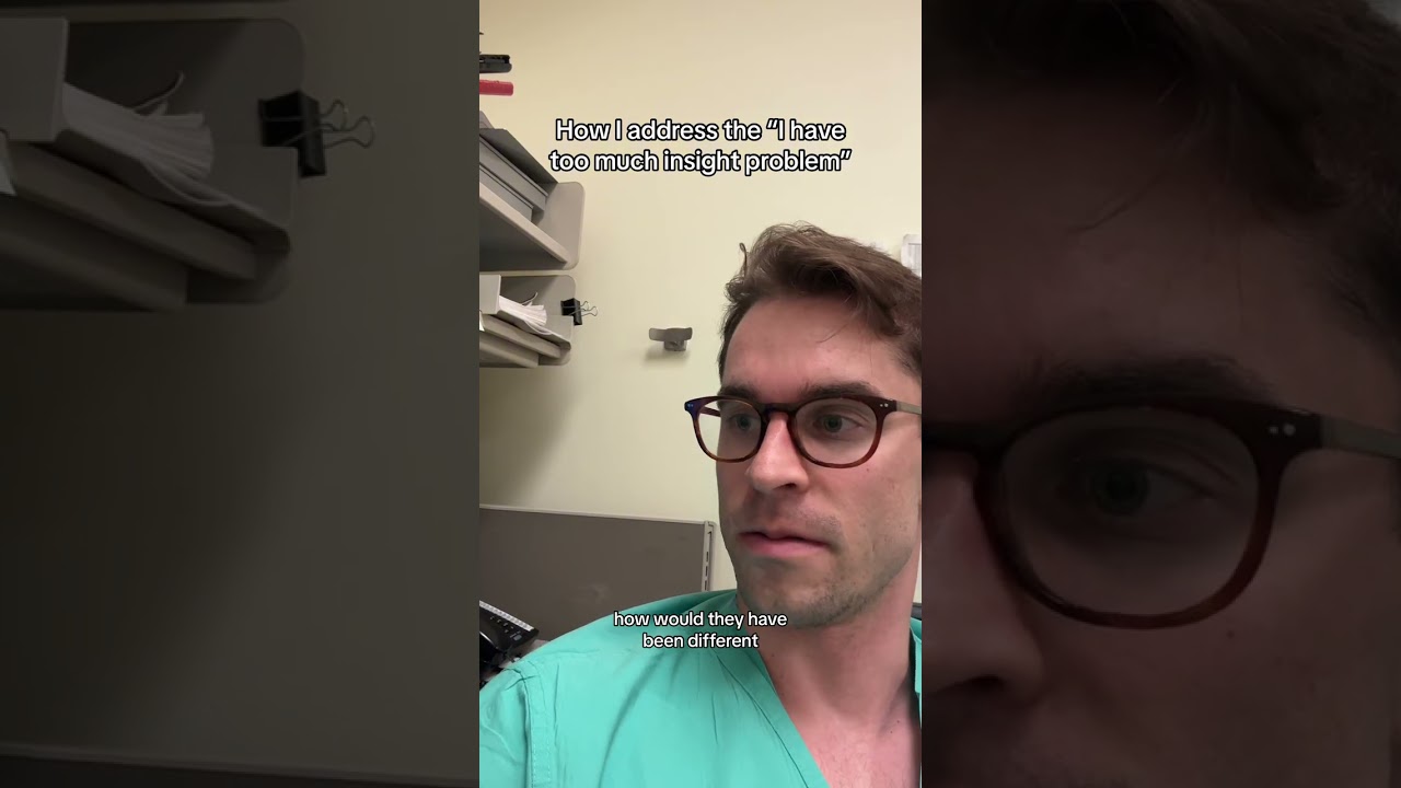 When the patient says “I have too much insight”