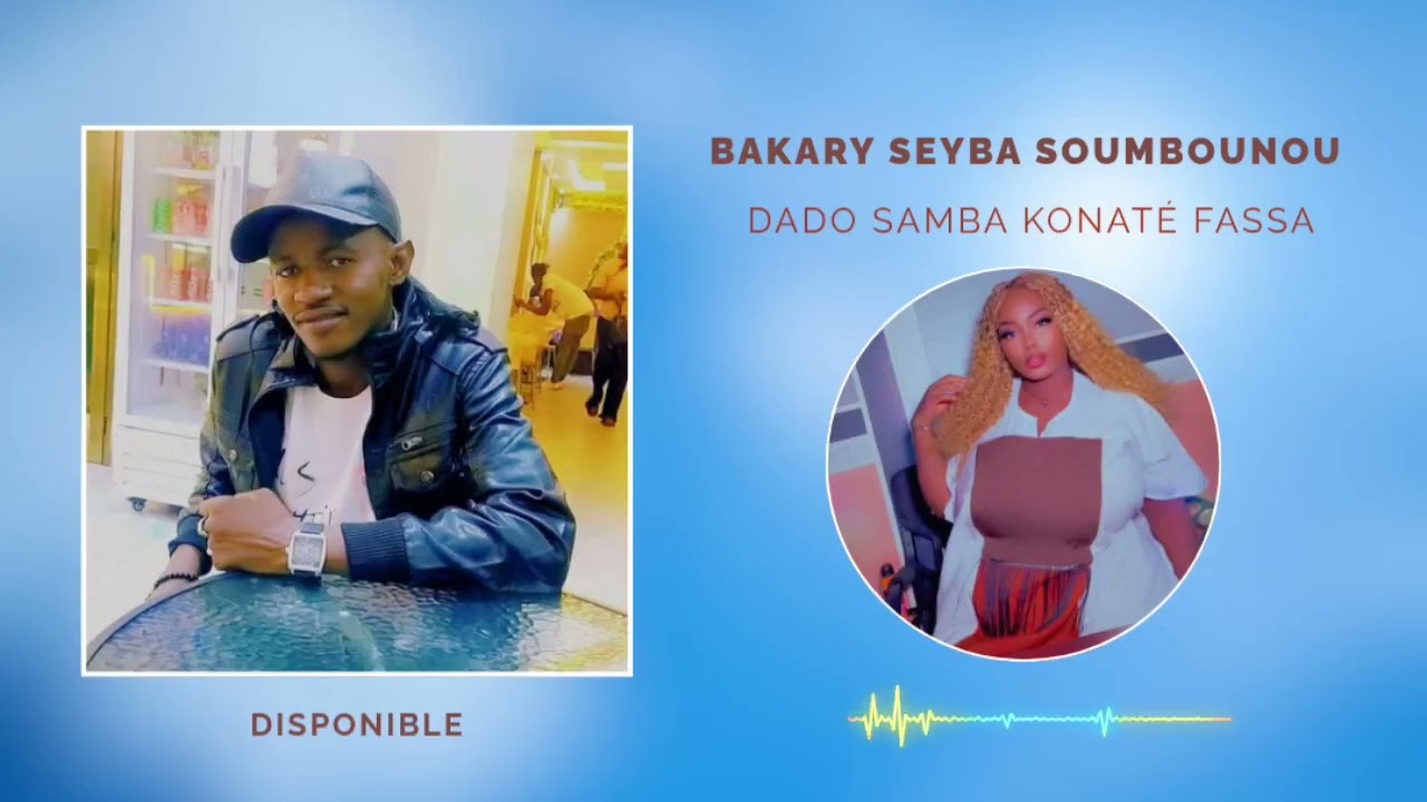 BAKARY SEYBA- DADO SAMBA KONATE FASSA